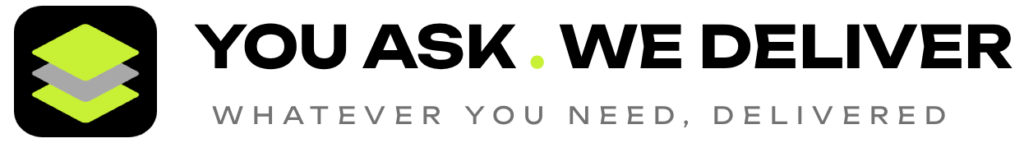 YOU ASK.WE DELIVER